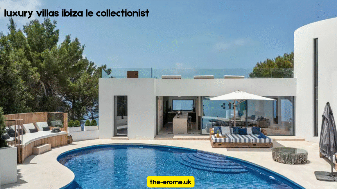 Luxury Villas Ibiza Le Collectionist: Exclusive Ibiza Villa Rentals with Private Pools