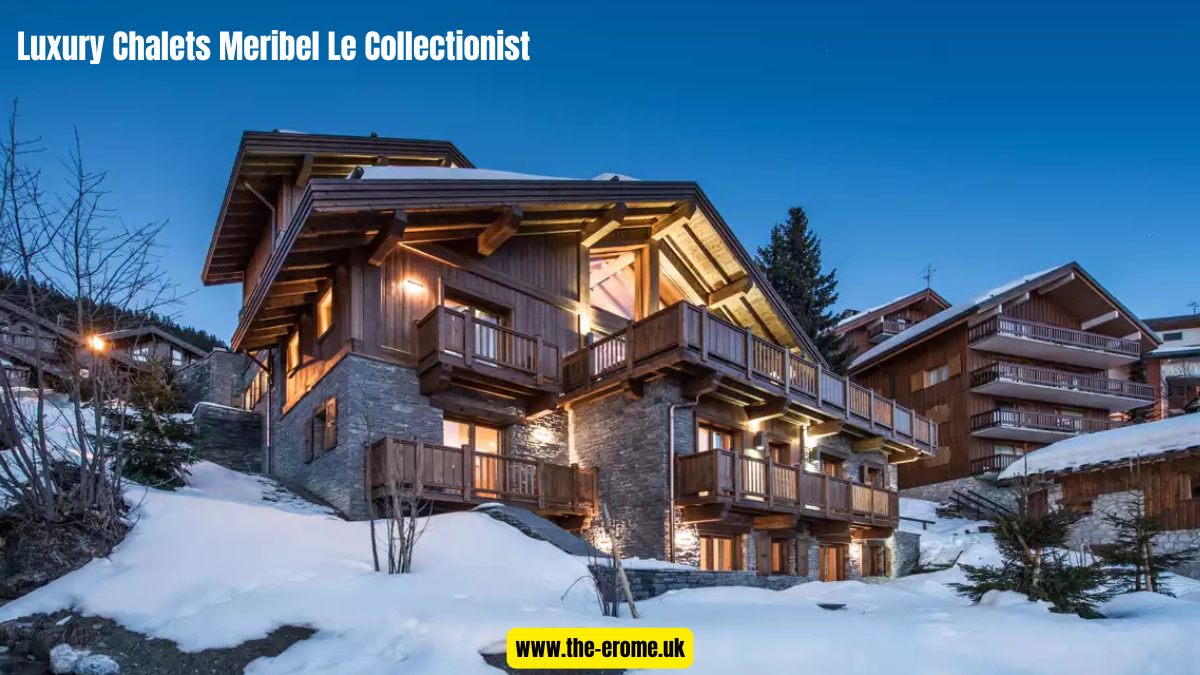 luxury chalets meribel le collectionist